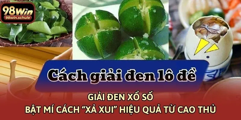 Giải Đen Xổ Số - Bật Mí Cách “Xả Xui” Hiệu Quả Từ Cao Thủ